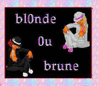Blonde OU Brune ?